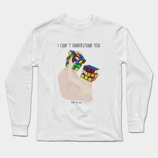 I CAN' T UNDERSTAND YOU Long Sleeve T-Shirt